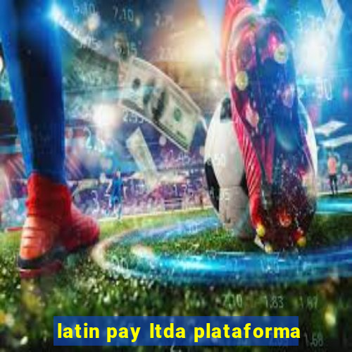 latin pay ltda plataforma